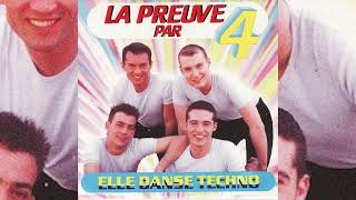 La Preuve Par 4 • Elle danse techno 1999 [upl. by Lallage]