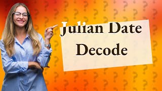 How do you decode Julian date [upl. by Aleahpar]