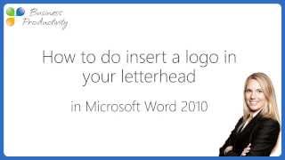 How to insert a logo in your letterhead in Microsoft Word 2010 [upl. by Acissey]