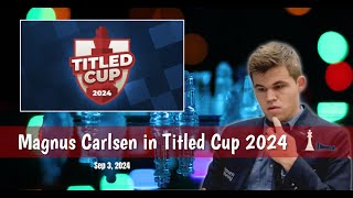 Magnus Carlsen in Titled Cup 2024  Titled Cup 2024 [upl. by Onimixam]