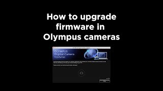 How to upgrade firmware in Olympus OMD cameras [upl. by Ranip]