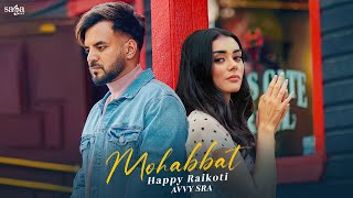 Mohabbat  Happy Raikoti  Punjabi Sad Song  Avvy Sra  Latest Punjabi Song  New Punjabi Song 2024 [upl. by Oiracam]