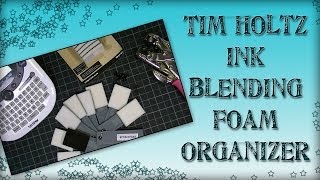 DIY Tim Holtz Ink Blending Foam Storage  Organizer [upl. by Yorled]