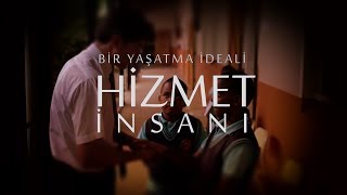 HİZMET İNSANI Bir Yaşatma İdeali [upl. by Truman344]