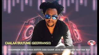 CAALAA BULTUME QEERRANSO quotGOOTA HEDDUTU DHALATEquot NEW OROMO MUSIC 2018 [upl. by Ahsitaf]