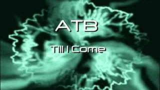 ATB  Till I Come [upl. by Dorice360]