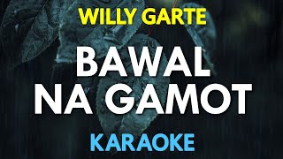 Willy Garte  Bawal Na Gamot KARAOKE Version [upl. by Merv362]