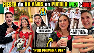 😭 ACABAMOS LLORANDO en FIESTA de XV AÑOS de un PUEBLO MEXICANO 🇲🇽 POR PRIMERA VEZ [upl. by Morgana336]