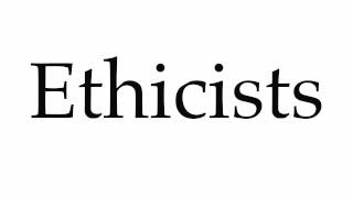 How to Pronounce Ethicists [upl. by Center]