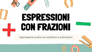 Espressioni con frazioni  Addizioni e sottrazioni [upl. by Ahtekal337]