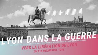 Episode 1  Un été meurtrier vers la libération de Lyon [upl. by Gasperoni]