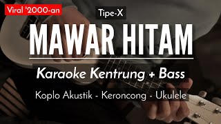 Mawar Hitam KARAOKE KOPLO KENTRUNG  BASS  Tipe X KERONCONG MODERN [upl. by Drawoh]