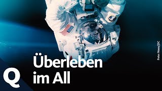 Lebensfeindliche Umgebung So überleben Astronauten im All  Quarks [upl. by Diogenes183]