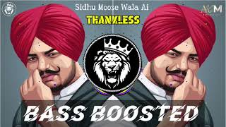 THANKLESS  BASS BOOSTED  Sidhu Moosewala Ai  Full Bass Boosted Punjabi Songs  Punjabi Songs [upl. by Raman896]