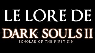 LHISTOIRE INCROYABLE de Dark Souls 2 EXPLIQUÉE [upl. by Georgeta]