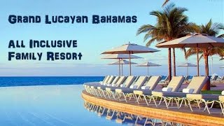 Grand Lucayan Bahamas All Inclusive Family Resort [upl. by Rednal957]