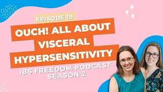 OUCH All About Visceral Hypersensitivity  IBS Freedom Podcast 119 [upl. by Sevy]