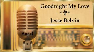 Goodnight My Love ★ Jesse Belvin  Original 1956 [upl. by Aleyam]