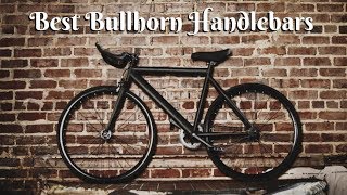 Best Bullhorn Handlebars  A Complete Buying Guide 2021 [upl. by Adnilram922]