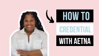 Credentialing with Aetna [upl. by Wampler]