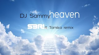 Heaven S3RL ft Tamika Remix  DJ Sammy [upl. by Yennor]