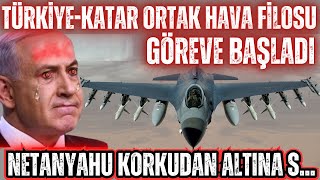 TÜRKİYEKATAR ORTAK HAVA FİLOSU GÖREVE BAŞLADI  NETANYAHU KORKUDAN ALTINA S [upl. by Rebhun788]