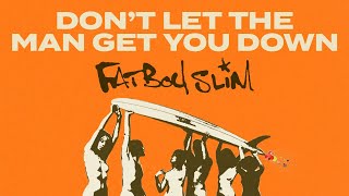 Fatboy Slim  Dont Let The Man Get You Down Official Audio [upl. by Toma]