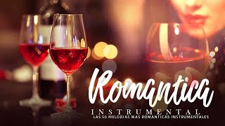 MUSICA INSTRUMENTAL DE ORO PARA ESCUCHAR  Las 50 Melodias Mas Romanticas Instrumentales [upl. by Kalindi334]