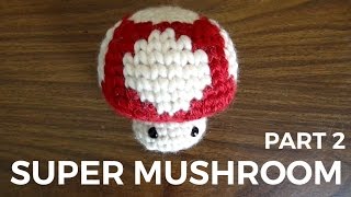 Crochet Mario Mushroom  Part Two  Final [upl. by Cleon]