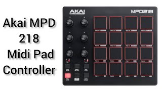 Akai MPD 218 Midi Pad Controller review  Akai MPK [upl. by Mandych691]