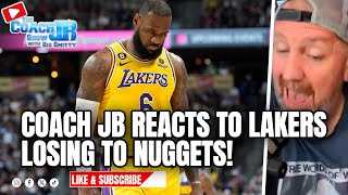 COACH JB REACTS TO LAKERS LOSING TO NUGGETS  THE COACH JB SHOW WITH BIG SMITTY [upl. by Allerbag974]