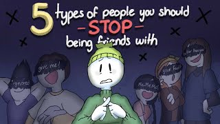 5 Types Of People You Should Stop Being Friends With [upl. by Aicire]