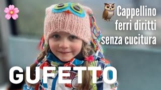 🌸CAPPELLINO GUFETTO🦉ferri diritti no cuciture⭐️ [upl. by Bracci]