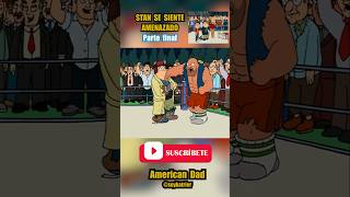 🔴 STAN SE SIENTE AMENAZADO POR FRANCINE FINAL AMERICAN DAD americandad seriesanimadas shorts [upl. by Alletniuq494]