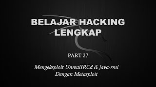 Belajar Ethical Hacking Lengkap Part 27  Mengeksploit UnrealIRCd amp javarmi [upl. by Adnuhs781]