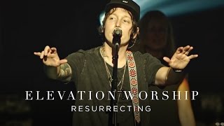 Resurrecting  Live  Elevation Worship [upl. by Maxwell]