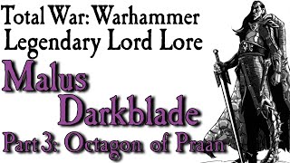 Malus Darkblade Lore Pt3 Octagon of Praan [upl. by Maddocks]