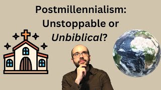 Postmillennialism Explained Will Christianity Take Over The World [upl. by Elbon656]