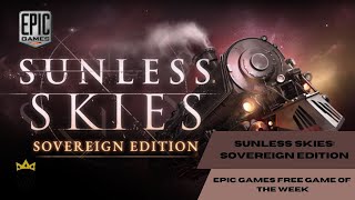 Sunless Skies Sovereign Edition  EPIC GAMES FREE GAME OF THE WEEK 2805072024 [upl. by Idnarb679]