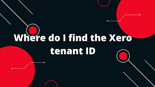 Xero Tutorial for beginners 4 Where do I find the Xero tenant ID [upl. by Sugar495]