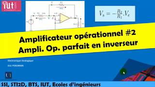 Cours délectronique  Amplificateur opérationnel 2 Ampli Op parfait en inverseur [upl. by Jaymie]