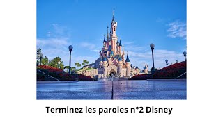 Terminez les paroles n°2 version Disney [upl. by Dorcia]