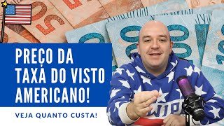 O preço em REAIS da taxa do Visto Americano mudou VEJA [upl. by Slavic]