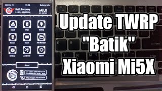 Tutorial Install TWRP Batik Xiaomi Mi5X  Indonesia [upl. by Je]