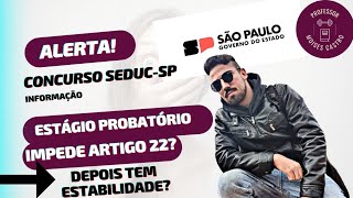 Concurso do Estado SP de Professores PEB 2 Estágio Probatório impede pedir artigo 22 Veja [upl. by Bolton]