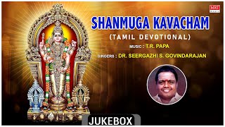 Tamil Bhakthi Padalgal  Shanmuga Kavaacham  Tamil Devotional Songs  Dr Seergazhi S Govindarajan [upl. by Krawczyk408]