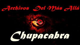 Chupacabra  Archivos Del Más Allá [upl. by Nonie]