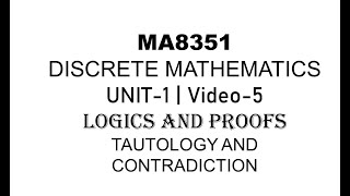 MA8351 DISCRETE MATHS UNIT1 VIDEO5 LOGIC AND PROOFS TAUTOLOGY AND CONTRADICTION [upl. by Holcman]