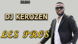 DJ KEROZEN  LES PROS  Lyricsparole de chanson [upl. by Nirmak]