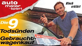 Die 9 Todsünden beim Gebrauchtwagenkauf  Bloch erklärt 43 auto motor und sport [upl. by Waldon]